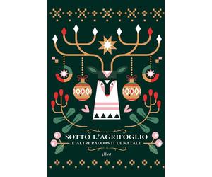 Sotto l'agrifoglio e altri racconti di Natale - AA.VV.