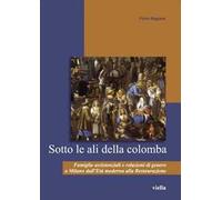 Sotto le ali della colomba. Famiglie assistenziali e relazioni di genere a...