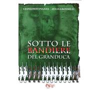 Sotto le Bandiere del Granduca - [C&P Adver Effigi]
