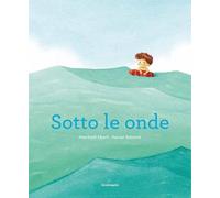 Sotto le onde. Ediz. a colori
