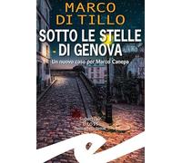Sotto le stelle di Genova. Un nuovo caso per Marco Canepa