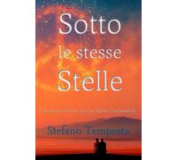 Sotto le Stesse Stelle: Una storia d'amore che ha sfidato l'impossibile.