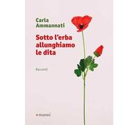 Sotto l'erba allunghiamo le dita