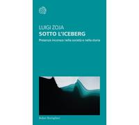 Sotto l'iceberg. Presenze inconscie nella società e nella storia