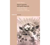 Sotto lo sguardo dell’aquila imperiale. Incroci di scritture tra Vienna e Napoli nel decennio 1778-1789
