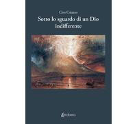 Sotto Lo Sguardo Di Un Dio Indifferente - - 2024