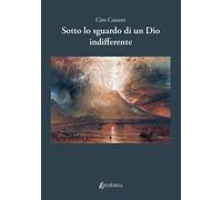 Sotto lo sguardo di un Dio indifferente [Jun 11, 2024] Caiazzo, Ciro