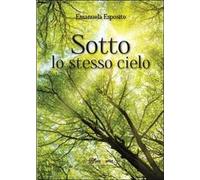 Sotto lo stesso cielo di Emanuela Esposito, 2013, Youcanprint