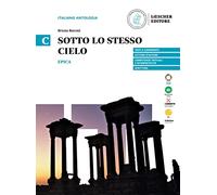 Sotto lo stesso cielo. Per le scuole superiori. Epica (Vol. C)