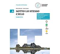 Sotto lo stesso cielo. Per le Scuole superiori. Narrativa (Vol. A)