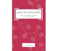 Sotto lo stesso cielo: Poesie di rinascita per un'anima che torna a splendere