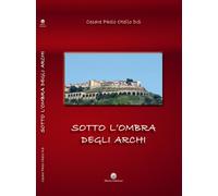 Sotto l'ombra degli Archi - 2022 - Hatria Edizioni