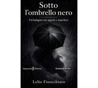 Sotto l'ombrello nero. Un'indagine tra segreti e maschere - 2026