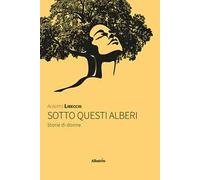 Sotto questi alberi. Storie di donne