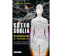 Sotto soglia. Microdosing di psichedelici. Un percorso tra ricerca scientifica e
