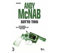 Sotto tiro. Una missione per l'ex comandante SAS Nick Stone