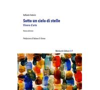 Libri Raffaele Federici - Sotto Un Cielo Di Stelle. Vivere D'arte