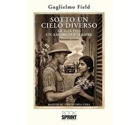 Sotto un cielo diverso. Sicilia 1943. Un amore per sempre