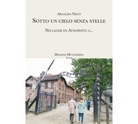 Sotto un cielo senza stelle. Auschwitz, sulla Shoah che non finisce ancora...