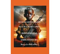 SOTTO UN CIELO STELLATO -Under a starry sky: Storia di un bambino soldato - Story of a child soldier