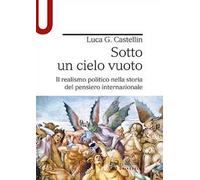 Sotto un cielo vuoto. Il realismo politico nella storia del pensiero internazionale