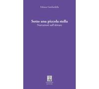Sotto una piccola stella. Narrazioni sull'abitare