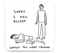 Sottobicchiere ufficiale di David Shrigley con scritta in lingua inglese "Sorry I Fell Asleep", idea regalo per lui e lei, regalo di compleanno per amici, regalo di inaugurazione della casa, regalo
