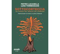SOTTOCORTECCIA. UN VIAGGIO TRA I BOSCHI CHE CAMBIANO - LACASELLA PIETRO,