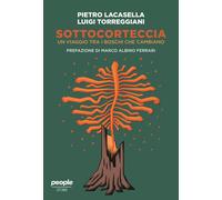 Sottocorteccia. Un viaggio tra i boschi che cambiano - Lacasella Pietro, T...