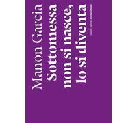 Sottomessa non si nasce, lo si diventa