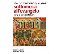 Sottomessi all'evangelo. Vita di Iov di Manjava. Testamento di Teodosio. Regola dello skytyk