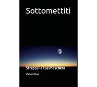 Sottomettiti: Strappa la tua maschera
