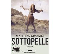 SOTTOPELLE - Graziani Matthias - 2024 - La Corte Editore