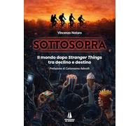 Sottosopra. Il mondo dopo Stranger Things tra declino e destino