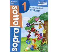 Sottosopra. Italiano e matematica. Per la Scuola elementare (Vol. 1)