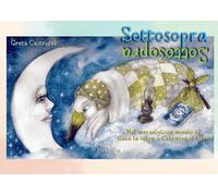 Sottosopra. Nel meraviglioso mondo di Gaia la talpa e Celestino il cigno. Ediz.