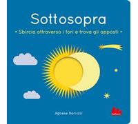 Sottosopra. Sbircia attraverso i fori e trova gli opposti. Ediz. a colori