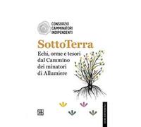 SottoTerra. Echi, orme e tesori dal Cammino dei minatori di Allumiere