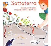 Sottoterra. Per conoscere cosa succede sotto i nostri piedi mese