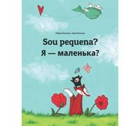 Sou pequena? Я - маленька?: Brazilian Portuguese-Ukrainian: Children's Picture Book (Bilingual Edition)