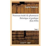 Soubeiran-E Nouveau Traité de Pharmacie Théorique Et Pratique. Tome (Tascabile)