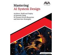 Soudamini Sreepada Mastering AI System Design (Digital download)