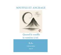 SOUFFLE ET ANCRAGE: Quand le souffle te ramène à toi