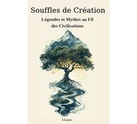 Souffles de Création: Légendes et Mythes au Fil des Civilisations