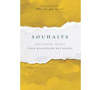 SOUHAITS: Mon carnet secret pour manifester mes désirs