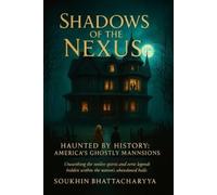 Soukhin Bhattac Shadows of the Nexus: Haunted by History: America’s (Tascabile)