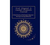 Soul Aligned: A Guided Gratitude Journal: A Daily Practice of Gratitude & Alignment - Morning & Evening Reflections