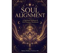 Soul Alignment: A Spiritual Wellness and Stress Transformation Workbook