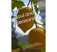 Soul and Seasoning: Faith • Flavor • Flow - A 30-Day Journey to Nourish Your Spirit, Mind & Soul