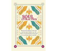 Soul Attraction: Practical Tools for Enhancing Presence, Emotional Intelligence, and Intuitive Decision-Making